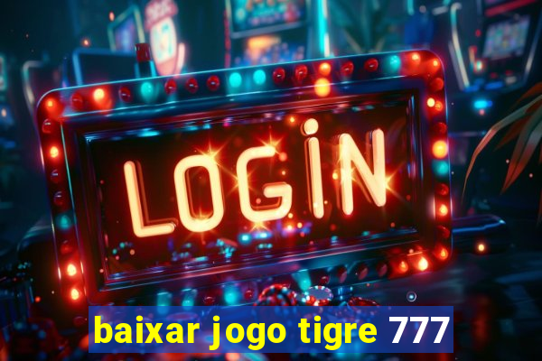 baixar jogo tigre 777